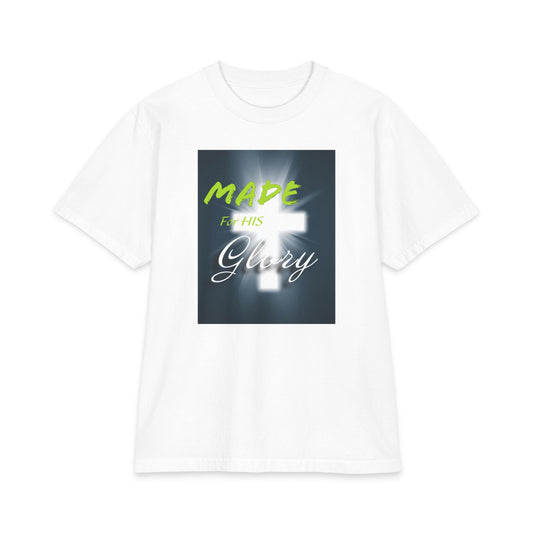 Made For His Glory T-Shirt — Christian Cross Inspirational Faith Tee